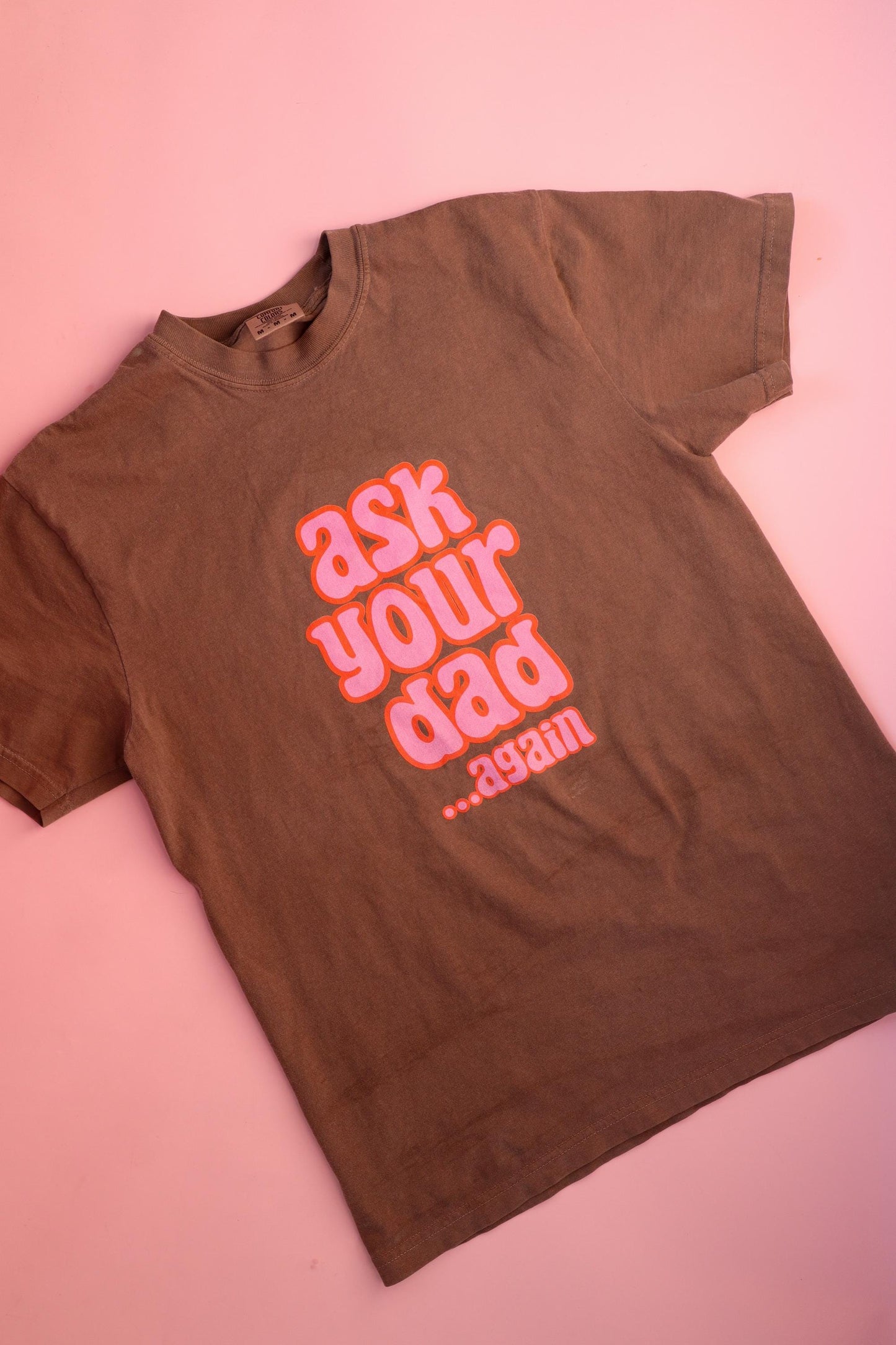 Ask Your Dad Shirt, Comfort ColorsĀ® Funny Mom Shirt | Mother's Day Gift for Mom | Retro Mom T-Shirt | Espresso Comfort Colors Tee