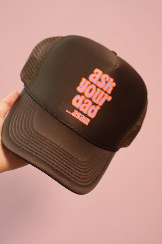 Ask your dad again trucker