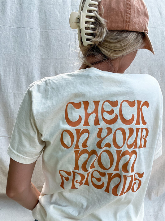 Check On Your Mom Friends Graphic T-shirt, Mom Graphic T-shirt, Mom Summer Shirts, Mother's Day Gift Idea for New Mom, Gift for Mom