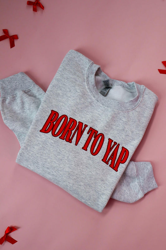 Born to Yap Funny Unisex Valentine's Day Shirt or Sweatshirt - Red Varsity Text - Cute Everyday Top