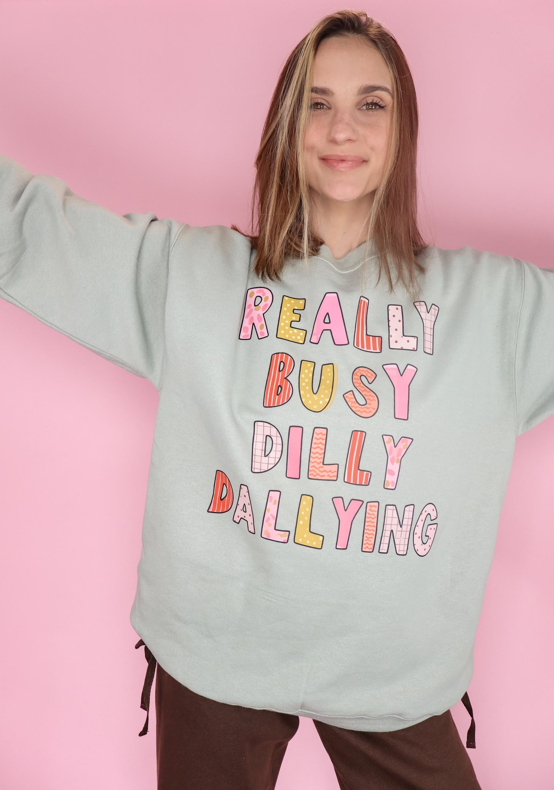 really busy dilly dallying sweatshirt, funny mom gift