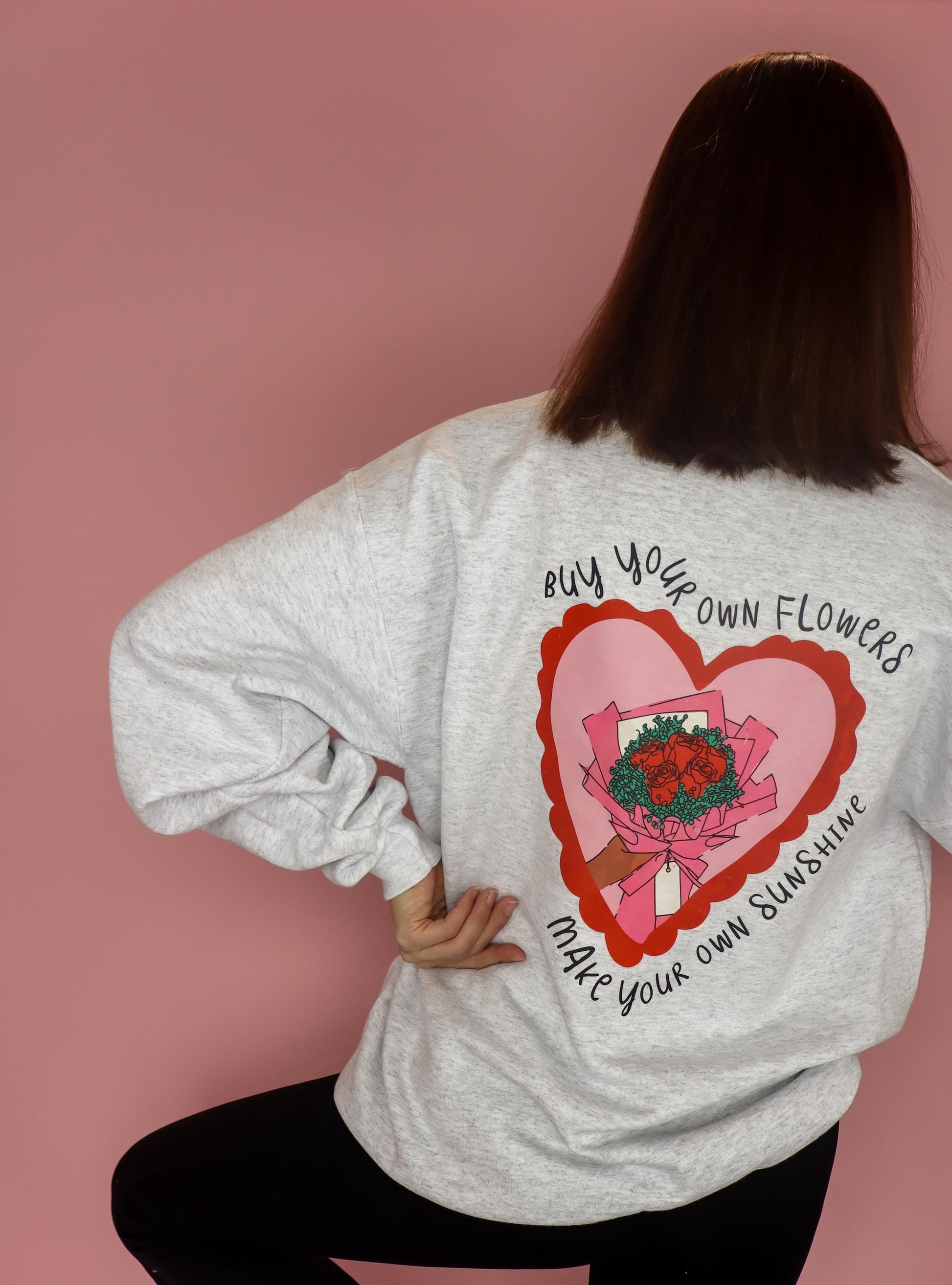 Buy Your Own Flowers Sweatshirt | Make Your Own Sunshine Crewneck | Self Love Sweatshirt | Women's Graphic Valentine's Day Pullover