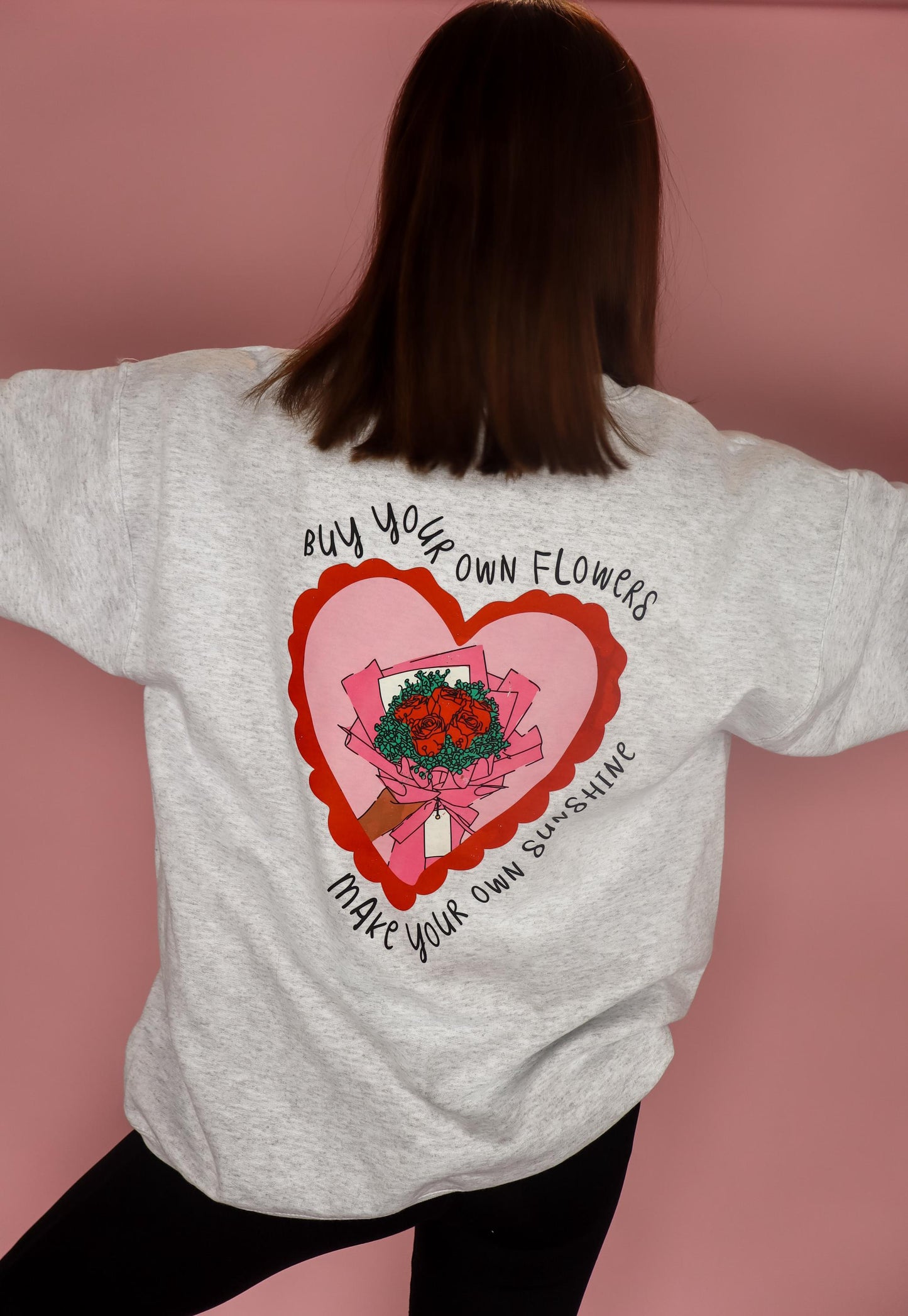 Buy Your Own Flowers Sweatshirt | Make Your Own Sunshine Crewneck | Self Love Sweatshirt | Women's Graphic Valentine's Day Pullover