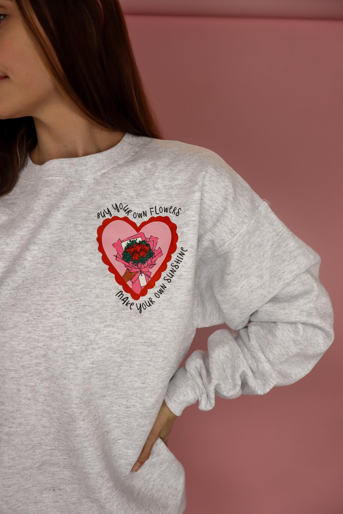 Buy Your Own Flowers Sweatshirt | Make Your Own Sunshine Crewneck | Self Love Sweatshirt | Women's Graphic Valentine's Day Pullover
